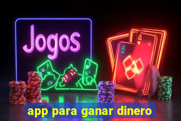 app para ganar dinero